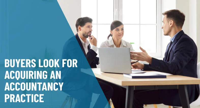 Key Factors Buyers Consider Before Acquiring an Accountancy Practice