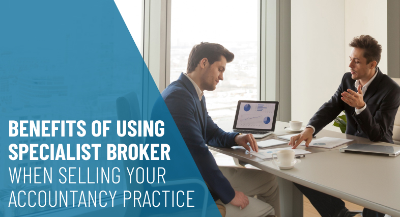 Benefits of Using a Specialist Broker When Selling Your Accountancy Practice