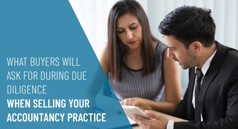 What Buyers Will Ask for During Due Diligence When Selling Your Accountancy Practice