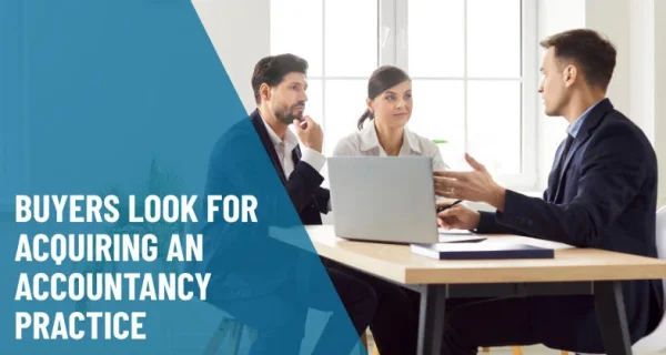 Key Factors Buyers Consider Before Acquiring an Accountancy Practice